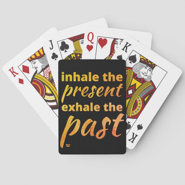 "INHALE THE PRESENT..." inspirational quote Playing Cards (Back)