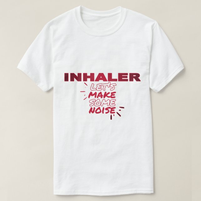 Inhaler Band - Let&x27;s Make Some Noise! Essentia T-Shirt (Design Front)