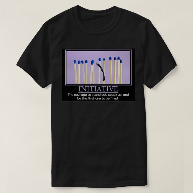 Initiative Demotivational Poster T-Shirt (Design Front)