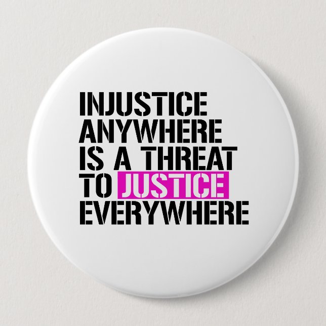 Injustice anywhere is a threat to justice everywhe 4 inch round button (Front)