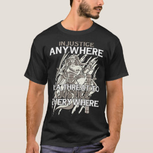 Injustice Anywhere Is A Threat To Justice Everywhe T-Shirt