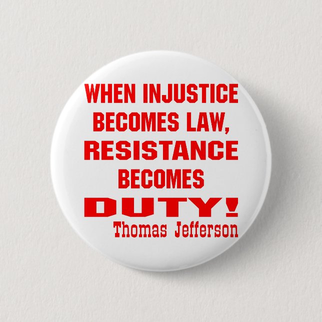 Injustice Becomes Law Resistance Becomes Duty 2 Inch Round Button (Front)