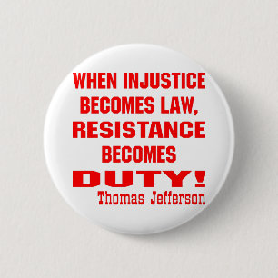 Injustice Becomes Law Resistance Becomes Duty 2 Inch Round Button