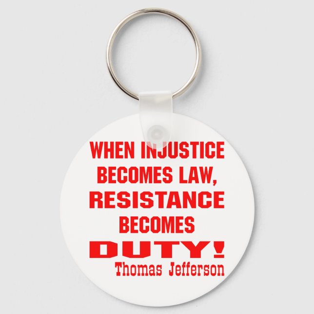 Injustice Becomes Law Resistance Becomes Duty Keychain (Front)