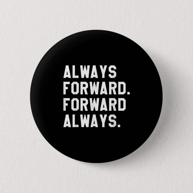 Ink &amp; Impressions Always Forward _ Forward Alw 2 Inch Round Button (Front)