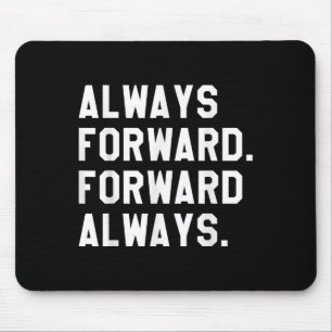 Ink & Impressions Always Forward _ Forward Alw Mouse Pad