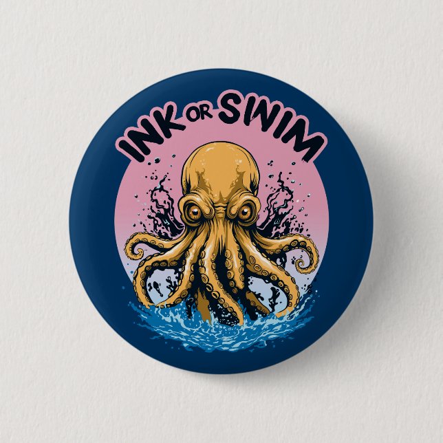 Ink Or Swim | Octopus Tattoo Quote 2 Inch Round Button (Front)