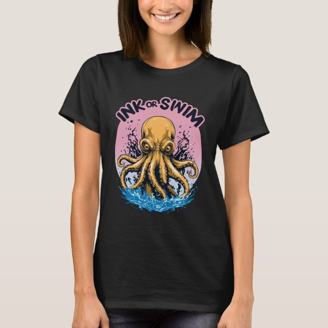 Ink Or Swim | Octopus Tattoo Quote T-Shirt (Front)