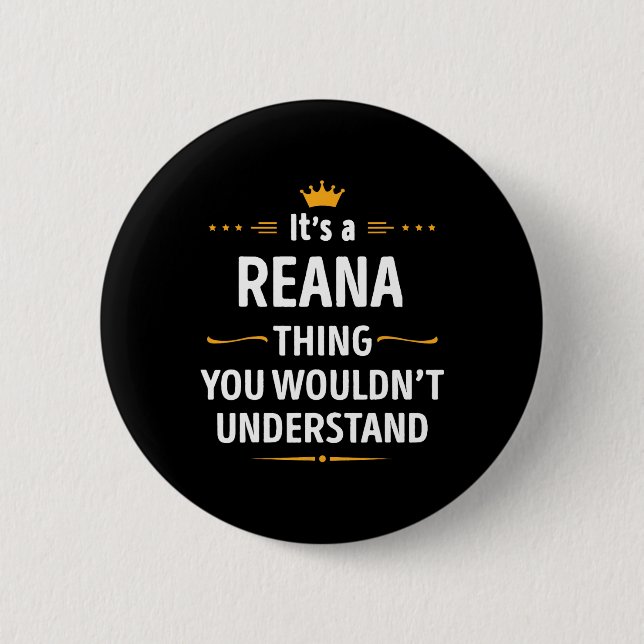 Inked Creation - Its A Reana Thing You Wouldn't Un 2 Inch Round Button (Front)