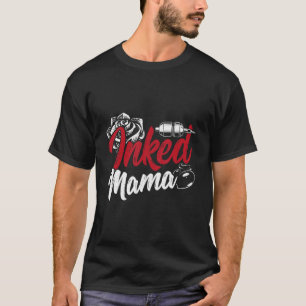 Inked Mama Tattoo Artist Rose Tattoo Gun Mom Life  T-Shirt
