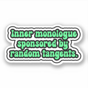 Inner monologue sponsored by random tangents.