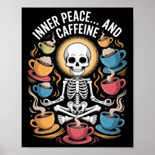 Inner Peace And Caffeine Skeleton Yoga Design _1  Poster
