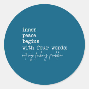 Inner peace begins with four words  classic round sticker