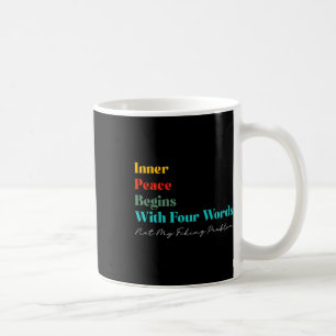 Inner Peace Begins With Four Words Meditate Zen Yo Coffee Mug