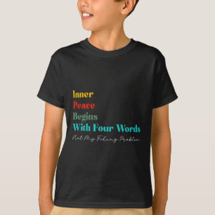 Inner Peace Begins With Four Words Meditate Zen Yo T-Shirt