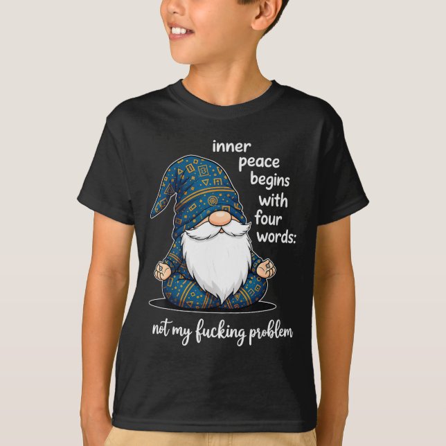 Inner Peace Begins With Four Words Not My Foring P T-Shirt (Front)
