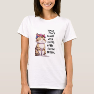 Inner Peace Begins With Four Words Not My Lucking T-Shirt