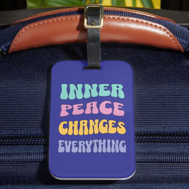 Inner Peace Changes Everything Luggage Tag (Front Insitu 2)