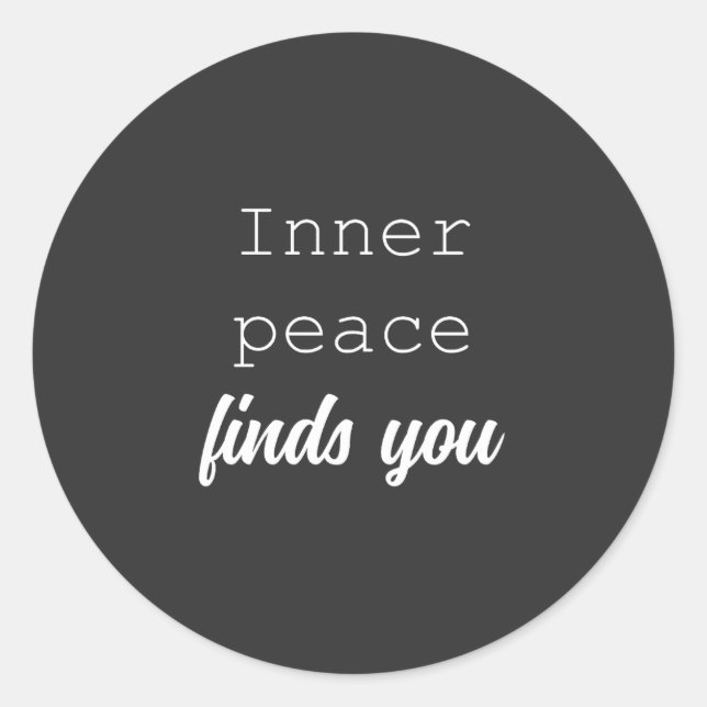 Inner Peace Finds You | Serene Mindful Living  Classic Round Sticker (Front)