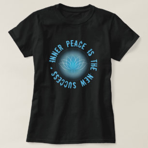 Inner peace is the new success quote T-Shirt