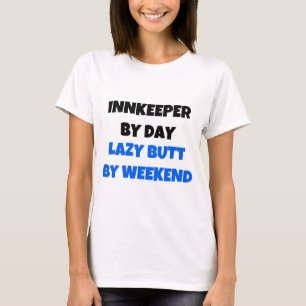 Innkeeper by Day Lazy Butt Weekend T-Shirt