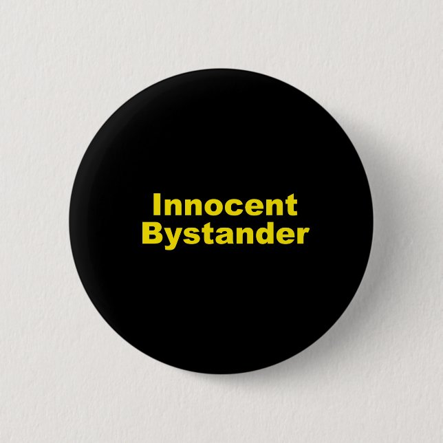 Innocent Bystander 2 Inch Round Button (Front)