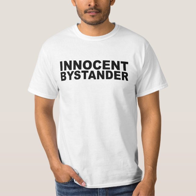 Innocent Bystander T-Shirt (Front)