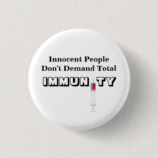 Innocent People Don't Demand Total IMMUNITY 1 Inch Round Button