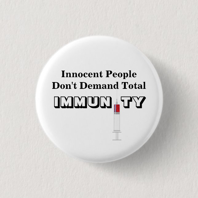 Innocent People Don't Demand Total IMMUNITY 1 Inch Round Button (Front)