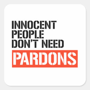 Innocent People don't need pardons Square Sticker