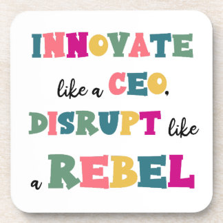 Innovate Like a CEO, Disrupt Like a Rebel Coaster