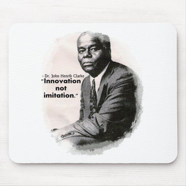 Innovation not Imitation ~ Dr. John Henrik Clarke Mouse Pad (Front)