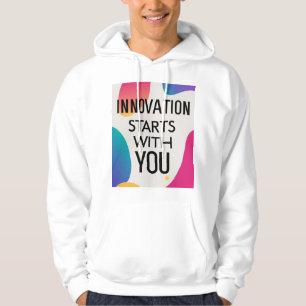 Innovation Starts With You Hoodie