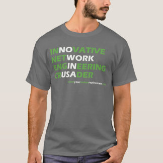 Innovative Network Engineering Crusader? T-Shirt