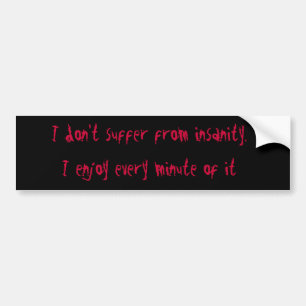 Insane Bumper Sticker