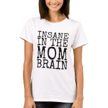 INSANE DANS LE CERVEAU MOM FOU T-shirt