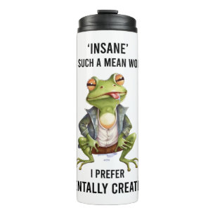 "Insane is such a mean word" Thermal Tumbler