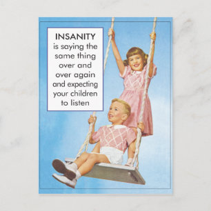 Insanity- expecting children to listen postcard