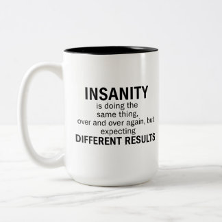 Insanity Is Doing the Same Thing Two-Tone Coffee Mug