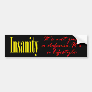 Insanity - It's not just a defence Bumper Sticker
