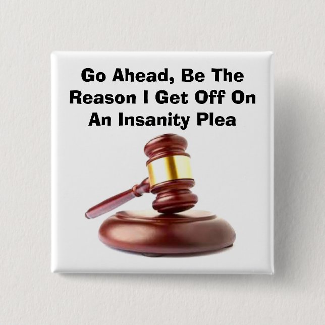 Insanity Plea Square Button (Front)