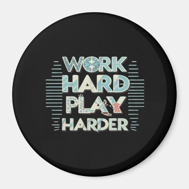 Inscription Work Hard Play Hard Classic Magnet (Front)
