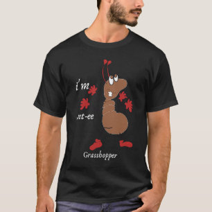 Insect I'm Ant ee Grasshopper T-Shirt