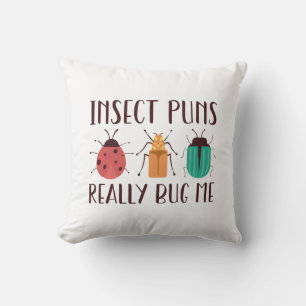 Insect Puns Really Bug Me Throw Pillow