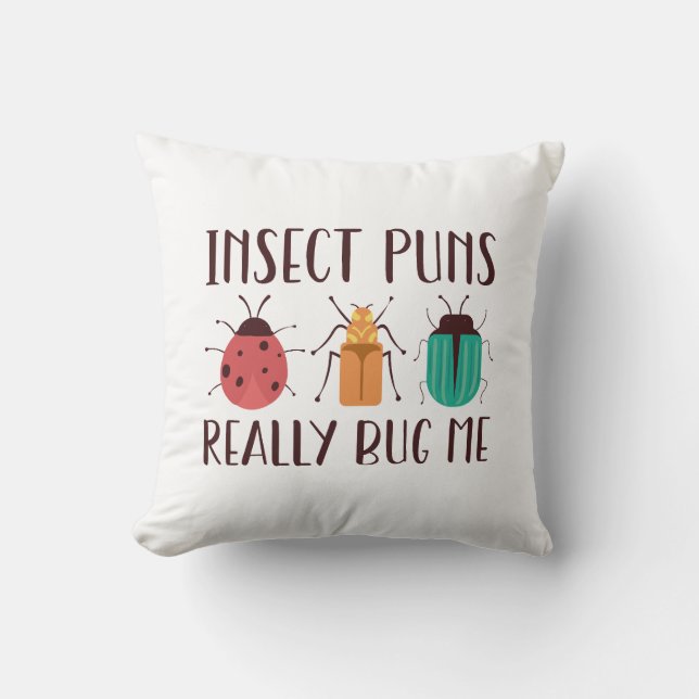 Insect Puns Really Bug Me Throw Pillow (Front)