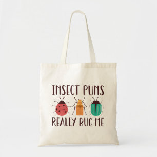 Insect Puns Really Bug Me Tote Bag