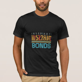 Inseparable Bonds black t shirt