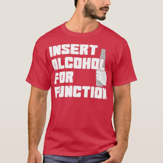insert alcohol for function T-Shirt