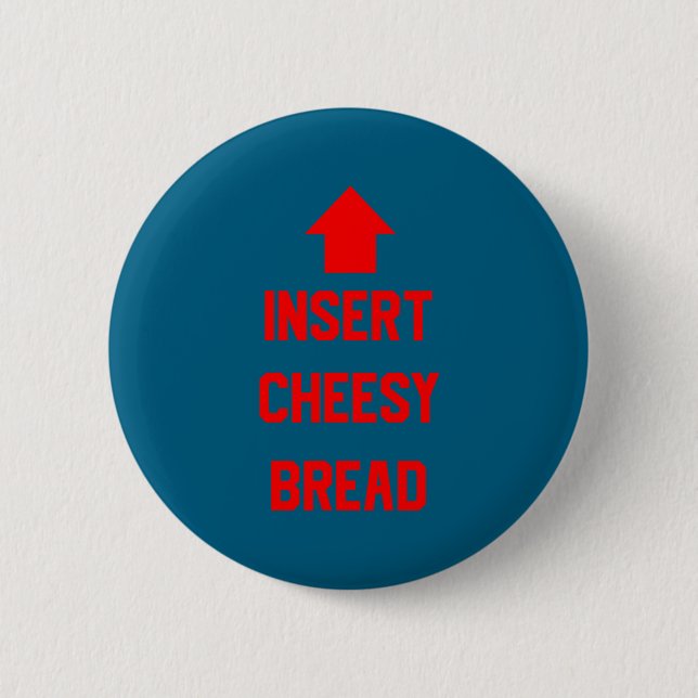 Insert Cheesy Bread  2 Inch Round Button (Front)