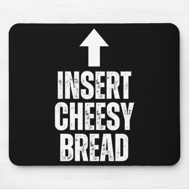 Insert Cheesy Bread Funny Food Lover Zza Bread Hum Mouse Pad (Front)
